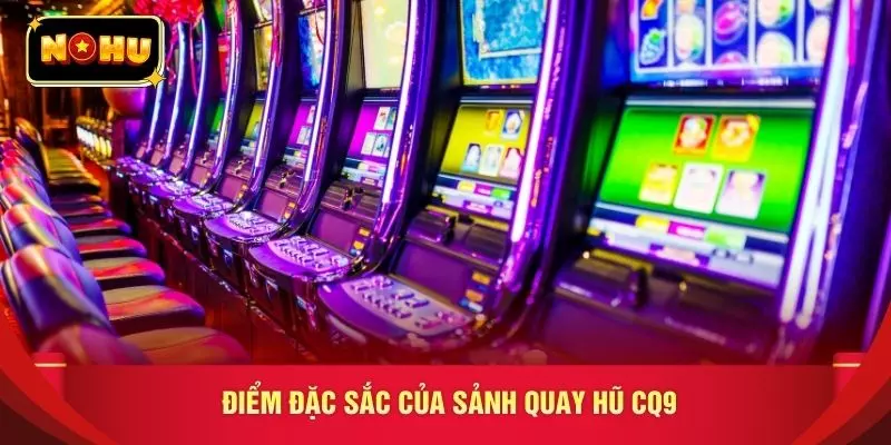 Điểm đặc sắc của sảnh quay hũ CQ9